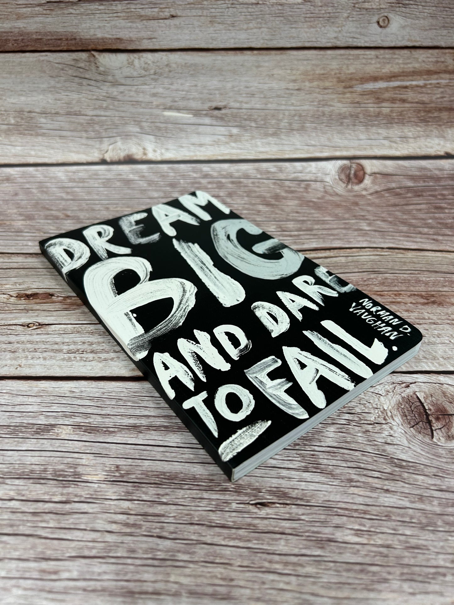 Dream Big Dare To Fail Journal
