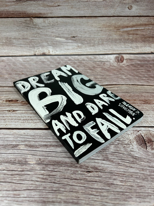 Dream Big Dare To Fail Journal